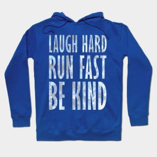 Laugh Hard - Run Fast - Be Kind 4 Hoodie